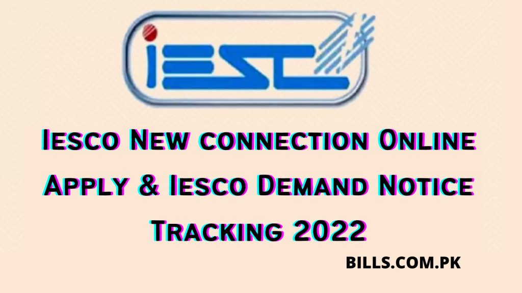 Iesco New connection Online Apply & Iesco Demand Notice Tracking 2022