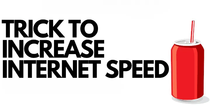 trick to increase internet speed